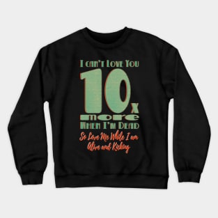 Love 10x More - v1 Crewneck Sweatshirt